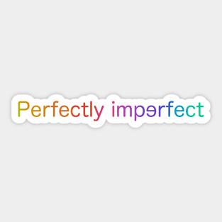 Perfectly imperfect Sticker